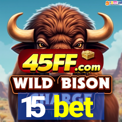 15 bet